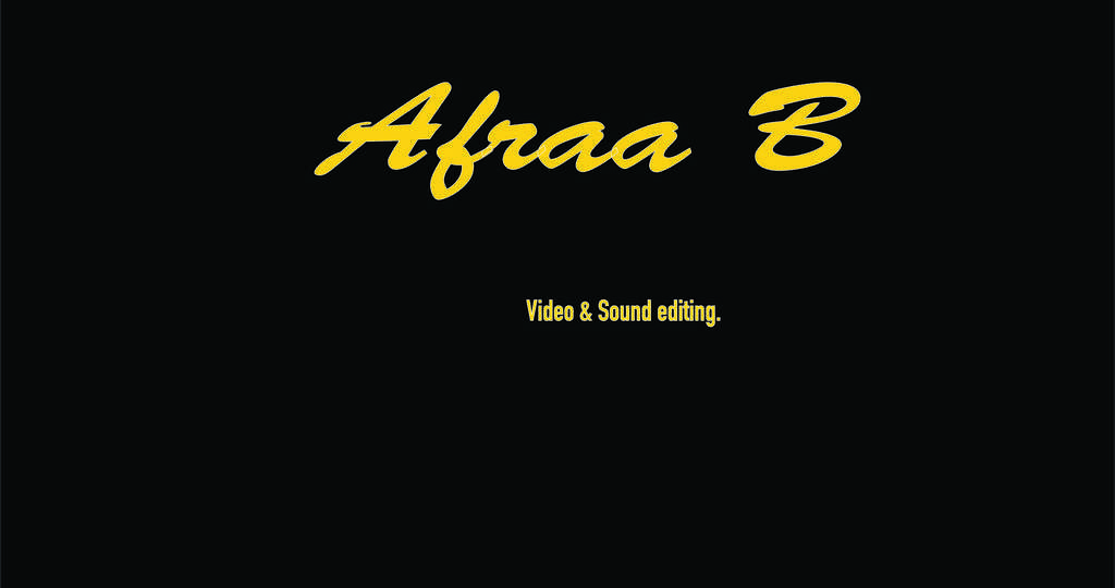 Afraa B. - Video and Sound editor