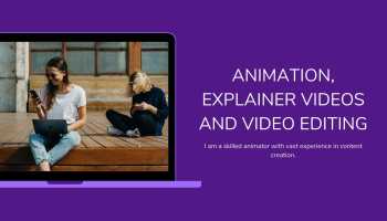 Animation, Explainer Videos and Video Editing