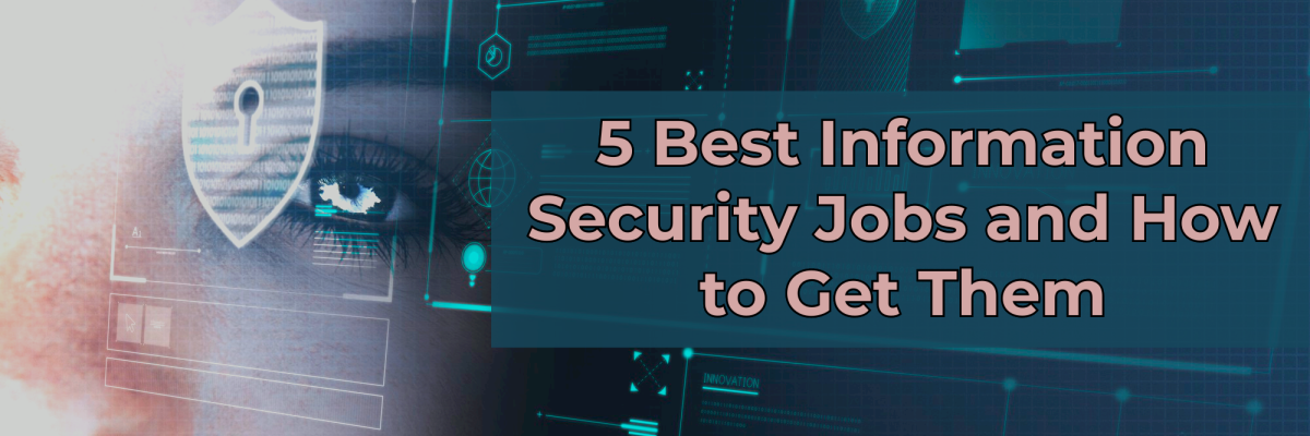 5 Best Jobs in Information Security and How to Get Them