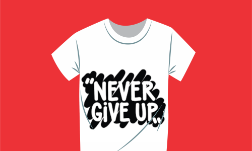 Never give up T shirt.